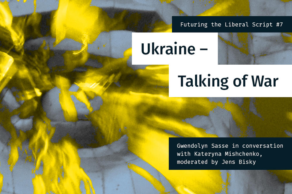 Discussion | Futuring the Liberal Script #7: Ukraine – Talking of War