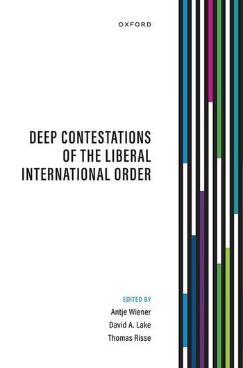 Deep Contestations of the Liberal International Order